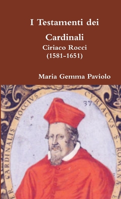 I Testamenti dei Cardinali: Ciriaco Rocci (1581-1651)