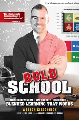 Icle Bold School: Old School Wisdom+new Technologies = Blended Learning Thatworks: Bold School: Old School Wisdom + New Technologies = Blended Learnin