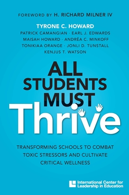 All Students Must Thrive: Transforming Schools to Combat Toxic Stressors and Cultivate Critical Wellness