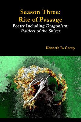 Season Three: Rite of Passage - Poetry Including Dragonism: Raiders of the Shiver