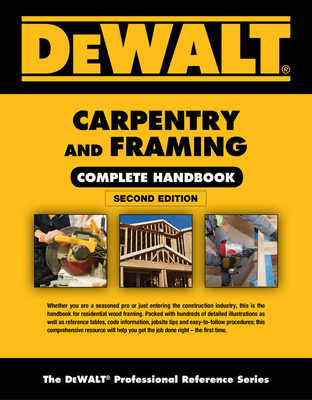 Dewalt Carpentry and Framing Complete Handbook