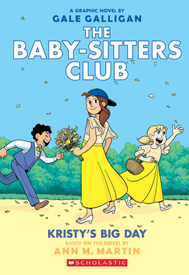 Kristy's Big Day: A Graphic Novel (the Baby-Sitters Club #6): Volume 6