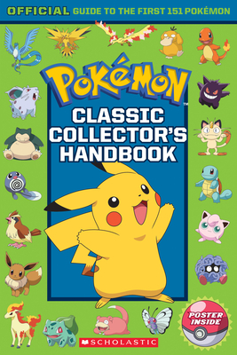 Classic Collector's Handbook: An Official Guide to the First 151 Pokémon (Pokémon): An Official Guide to the First 151 Pokémon