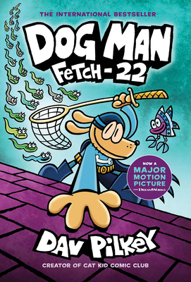 Dog Man: Fetch-22: A Graphic Novel (Dog Man #8): From the Creator of Captain Underpants: Volume 8