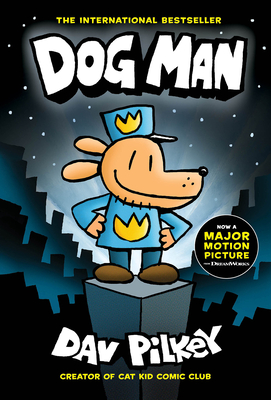 Dog Man: A Graphic Novel (Dog Man #1): From the Creator of Captain Underpants: Volume 1