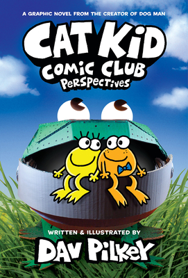 Cat Kid Comic Club: Perspectives: A Graphic Novel (Cat Kid Comic Club #2): From the Creator of Dog Man (Library Edition)