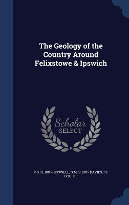 The Geology of the Country Around Felixstowe & Ipswich
