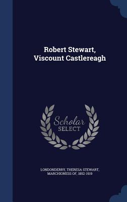 Robert Stewart, Viscount Castlereagh