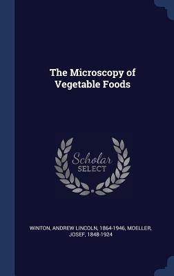 The Microscopy of Vegetable Foods