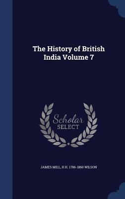The History of British India Volume 7