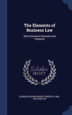 The Elements of Business Law: With Illustrative Examples and Problems