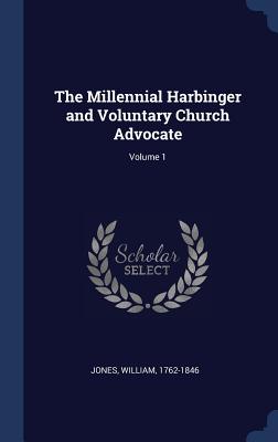 The Millennial Harbinger and Voluntary Church Advocate; Volume 1
