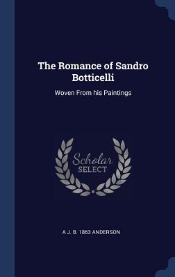 The Romance of Sandro Botticelli: Woven From his Paintings