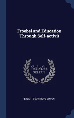 Froebel and Education Through Self-activit