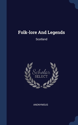 Folk-lore And Legends: Scotland