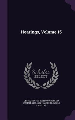 Hearings, Volume 15