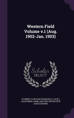 Western Field Volume V.1 (Aug. 1902-Jan. 1903)
