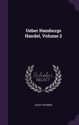 Ueber Hamburgs Handel, Volume 2