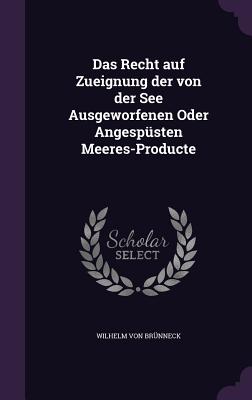 Das Recht Auf Zueignung Der Von Der See Ausgeworfenen Oder Angespusten Meeres-Producte