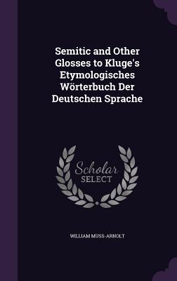 Semitic and Other Glosses to Kluge's Etymologisches Wörterbuch Der Deutschen Sprache