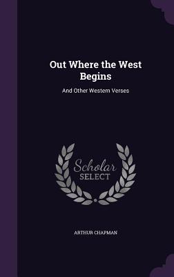 Out Where the West Begins: And Other Western Verses