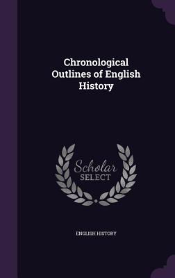 Chronological Outlines of English History