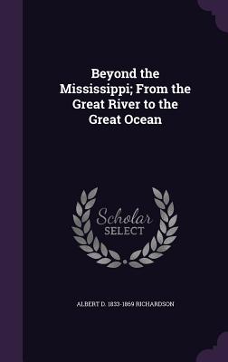 Beyond the Mississippi; From the Great River to the Great Ocean
