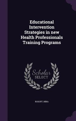 Educational Intervention Strategies in new Health Professionals Training Programs