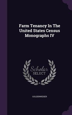 Farm Tenancy in the United States Census Monographs IV