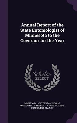 Annual Report of the State Entomologist of Minnesota to the Governor for the Year