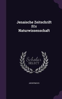 Jenaische Zeitschrift f(c)r Naturwissenschaft
