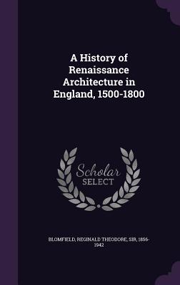 A History of Renaissance Architecture in England, 1500-1800