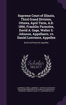 Supreme Court of Illinois, Third Grand Division, Ottawa, April Term, A.D. 1866, Franklin Parmelee, David A. Gage, Walter S. Johnson, Appellants, vs. D