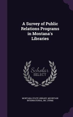 A Survey of Public Relations Programs in Montana's Libraries