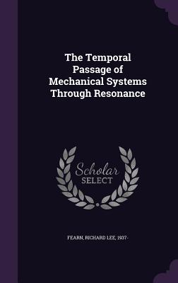 The Temporal Passage of Mechanical Systems Through Resonance