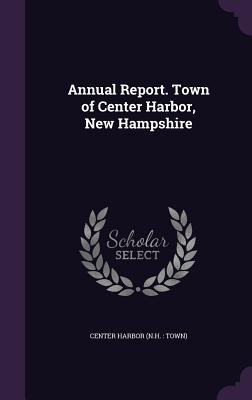Annual Report. Town of Center Harbor, New Hampshire