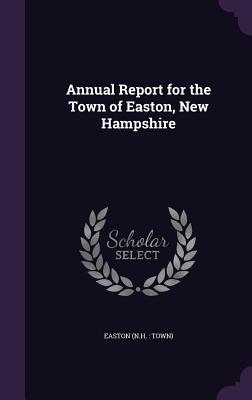 Annual Report for the Town of Easton, New Hampshire