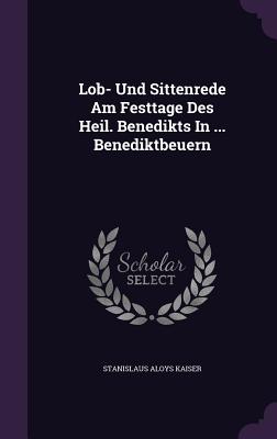 Lob- Und Sittenrede Am Festtage Des Heil. Benedikts in ... Benediktbeuern