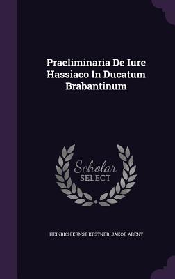 Praeliminaria de Iure Hassiaco in Ducatum Brabantinum
