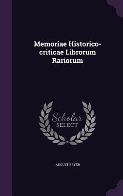 Memoriae Historico-Criticae Librorum Rariorum
