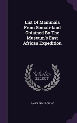 List Of Mammals From Somali-land Obtained By The Museum's East African Expedition