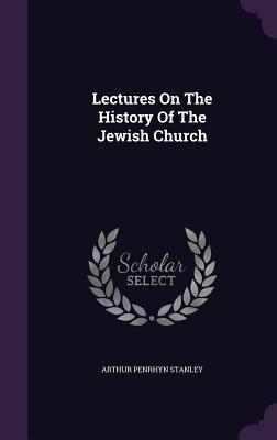 Lectures on the History of the Jewish Church
