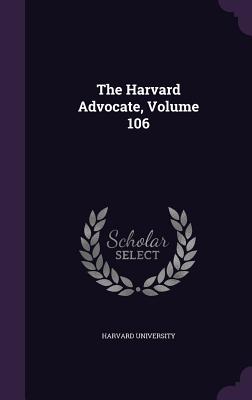 The Harvard Advocate, Volume 106