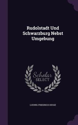 Rudolstadt Und Schwarzburg Nebst Umgebung