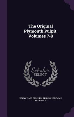 The Original Plymouth Pulpit, Volumes 7-8