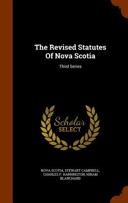 The Revised Statutes Of Nova Scotia: Third Series