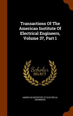 Transactions of the American Institute of Electrical Engineers, Volume 37, Part 1