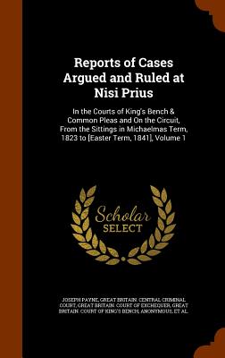 Reports of Cases Argued and Ruled at Nisi Prius: In the Courts of King's Bench & Common Pleas and on the Circuit, from the Sittings in Michaelmas Term