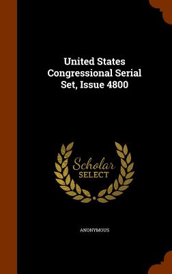 United States Congressional Serial Set, Issue 4800