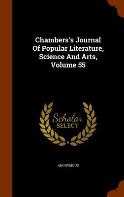 Chambers's Journal Of Popular Literature, Science And Arts, Volume 55